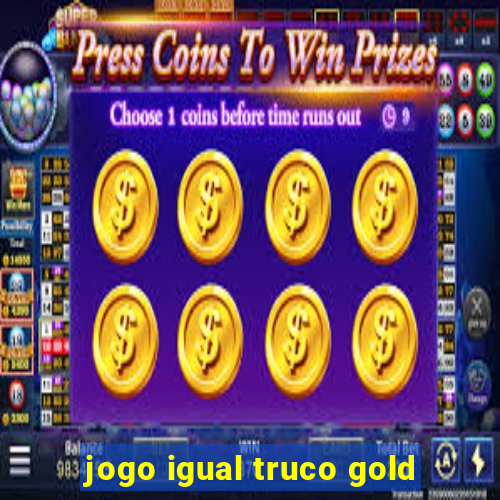 jogo igual truco gold